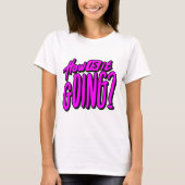 How Is It Going? T-Shirt – Friendly & Casual Graph (Voorkant)