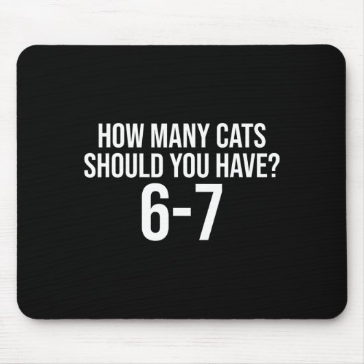 How Many Cats Should You Have 6-7 Funny 67 Meme Ca Muismat (Voorkant)