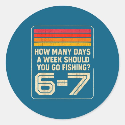 How Many Days A Week Should You Go Fishing  Ronde Sticker (Voorkant)
