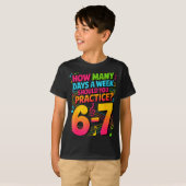 How Many Days A Week Should You Practice 6-7 Music T-shirt (Voorkant volledig)