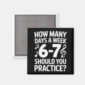 How Many Days A Week Should You Practice Music 6-7 Magneet (Voorkant / Achterkant)