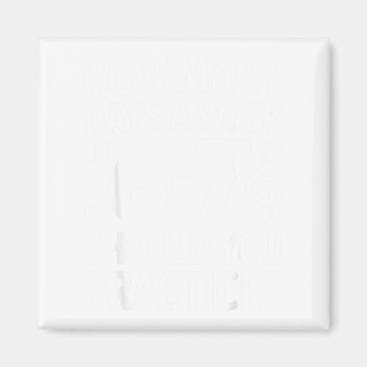 How Many Days A Week Should You Practice Music 6-7 Magneet (Voorkant)