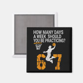 How Many Days Funny 67 Meme Basketball Practicing  Magneet (Voorkant / Achterkant)