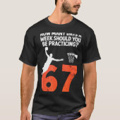 How Many Days Funny 67 Meme Basketball Practicing  T-shirt (Voorkant)