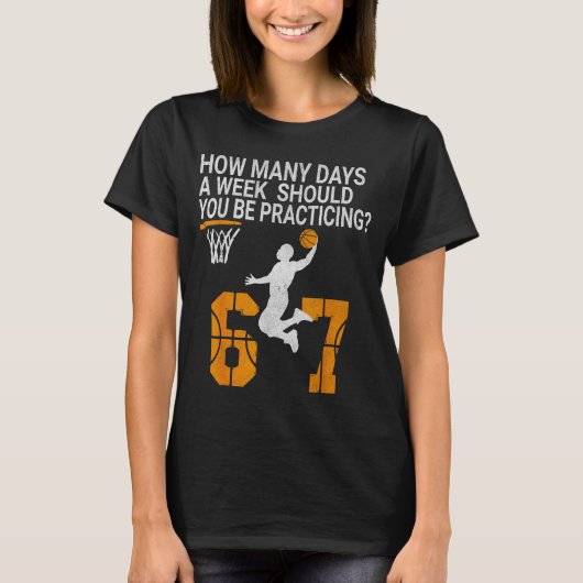 How Many Days Funny 67 Meme Basketball Practicing  T-shirt (Voorkant)