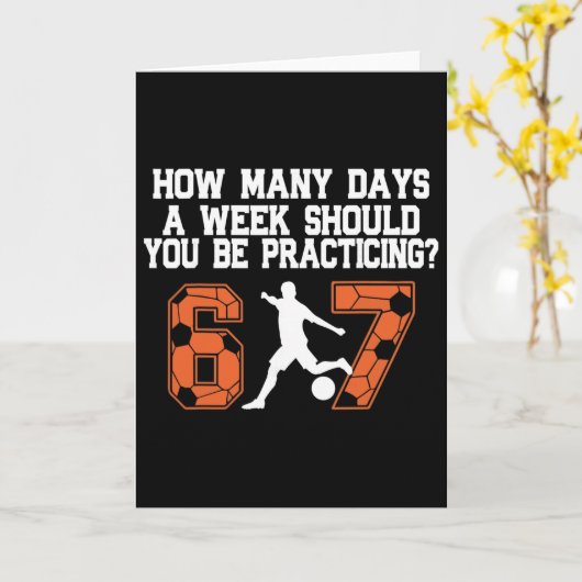 How Many Days Funny 67 Meme Soccer Practicing Humo Kaart (Gele Bloem)