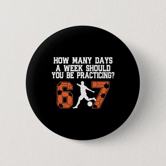 How Many Days Funny 67 Meme Soccer Practicing Humo Ronde Button 5,7 Cm (Voorkant)