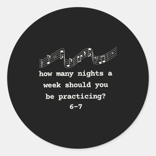 How Many Nights A Week Should You Be Practicing 6- Ronde Sticker (Voorkant)