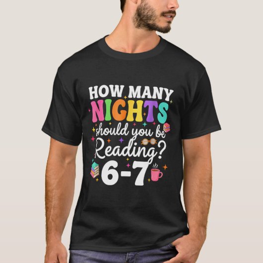 How Many Nights A Week Should You Be Reading 6 7 B T-shirt (Voorkant)