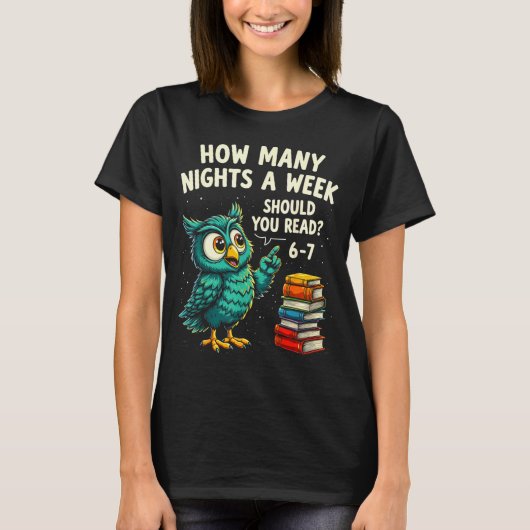 How Many Nights A Week Should You Read_ 6–7 Fun Te T-shirt (Voorkant)