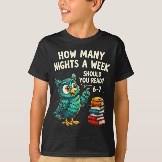 How Many Nights A Week Should You Read_ 6–7 Fun Te T-shirt (Voorkant)