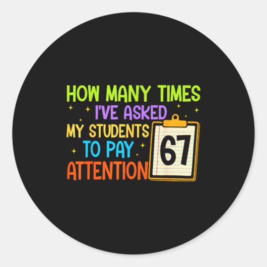 How Many Times I've Asked My Students To Pay Atten Ronde Sticker (Voorkant)