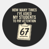 How Many Times I've Asked My Students To Pay Atten Ronde Sticker (Voorkant)