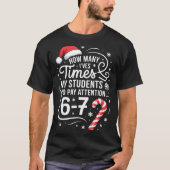 How Many Times I've Asked My Students To Pay Atten T-shirt (Voorkant)