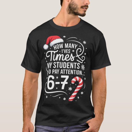 How Many Times I've Asked My Students To Pay Atten T-shirt (Voorkant)