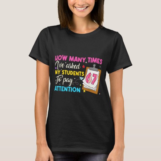 How Many Times I've Asked My Students To Pay Atten T-shirt (Voorkant)