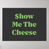 $how Me The Cheese Poster (Voorkant)