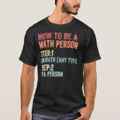 How To Be A Math Person Math Teacher T-shirt (Voorkant)