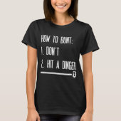 How To Bunt 1 Don't 2 Hit A Dinger  T-shirt (Voorkant)