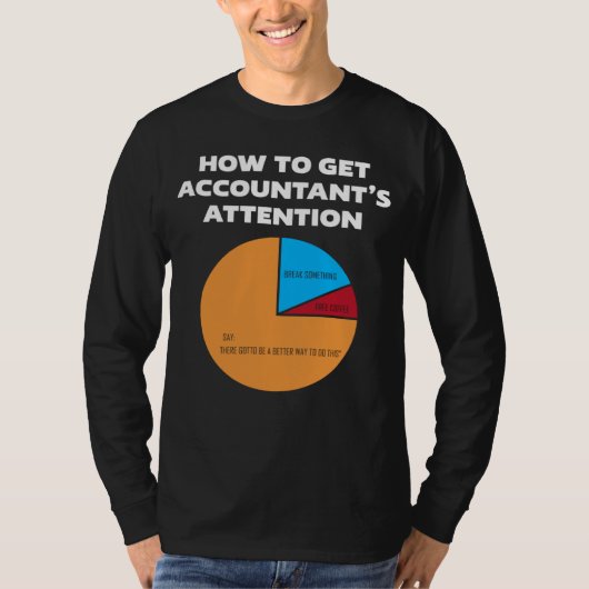 How To Get Accountant s Attention CPA Accounting F T-shirt (Voorkant)