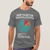 How to Get Engineers Attention Funny Engineering S T-shirt (Voorkant)