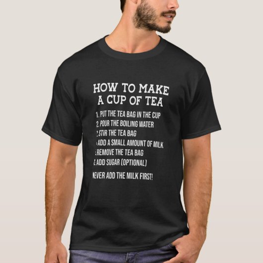 How To Make A Cup Of Tea Tea Drinker Tea Cup Brew T-shirt (Voorkant)