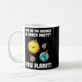 How To Organize Space Party You Planet Funny Men W Koffiemok (Links)