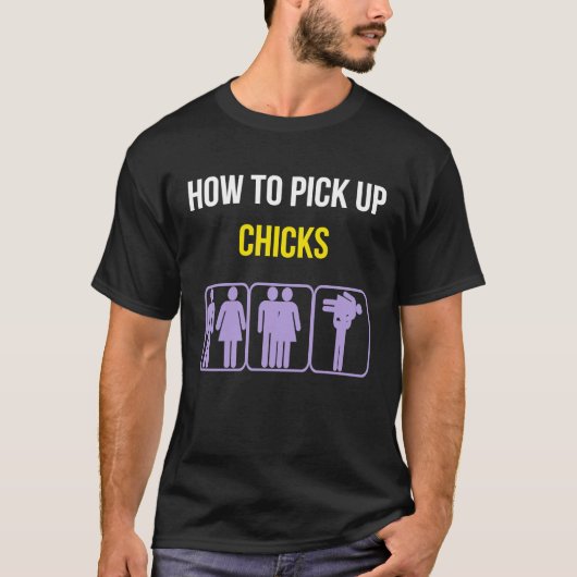How To Pick Up Chicks Funny Geek Sarcastic Chicks  T-shirt (Voorkant)