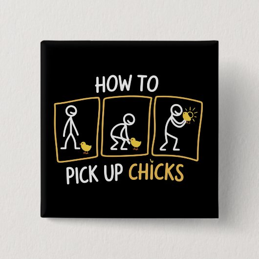 How to Pick up Chicks Funny Sarcastic Sarcasm Joke Vierkante Button 5,1 Cm (Voorkant)