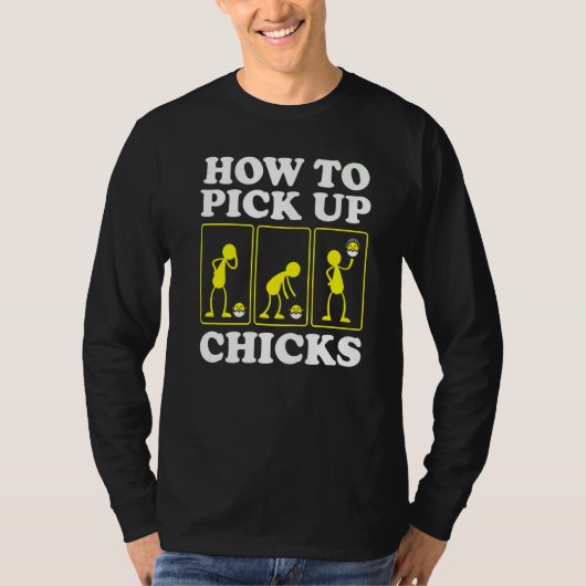 How to Pick up Chicks Sarcastic Sarcasm Joke Man T-shirt (Voorkant)