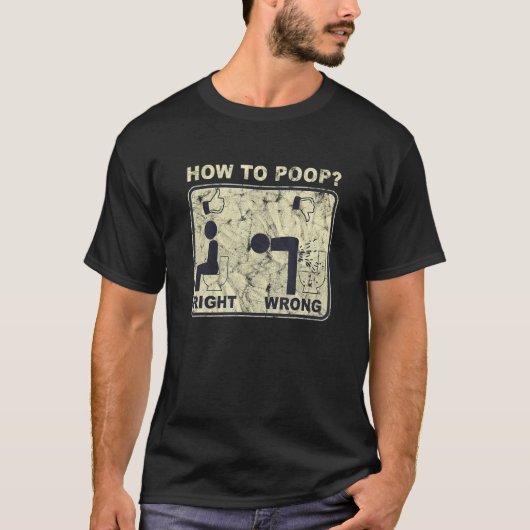 How To Poop Wrong Right Human Saying T-shirt (Voorkant)