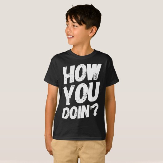 How You Doing' Shirt Funny Saying  (Voorkant volledig)