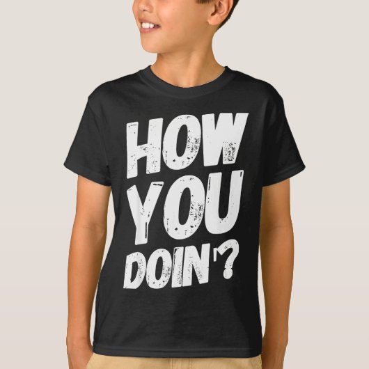How You Doing' Shirt Funny Saying  (Voorkant)
