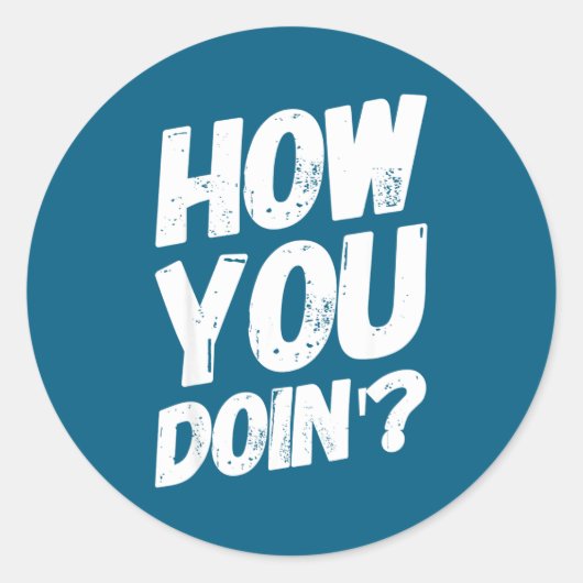 How You Doing' Shirt Funny Saying Ronde Sticker (Voorkant)