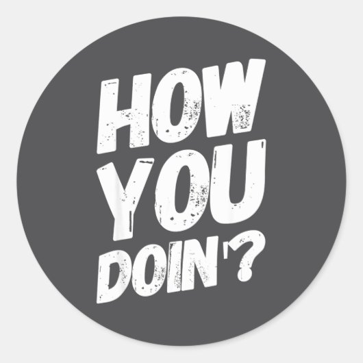 How You Doing' Shirt Funny Saying Ronde Sticker (Voorkant)