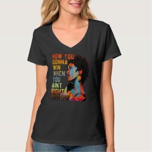 How You Gonna Win When You Ainu2019t Right Within T-shirt