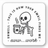 How your email finds me funny eww work unhinged sticker (Voorkant)
