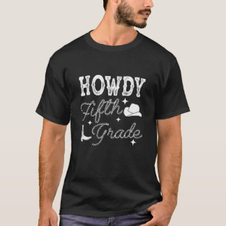 Howdy Fifth Grade Teacher Crew Cowboy Cowgirl West T-shirt