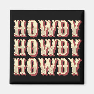 Howdy Howdy Howdy Magneet
