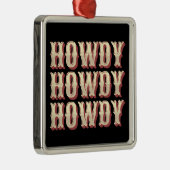 Howdy Howdy Howdy Metalen Ornament (Rechts)