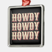 Howdy Howdy Howdy Metalen Ornament (Links)