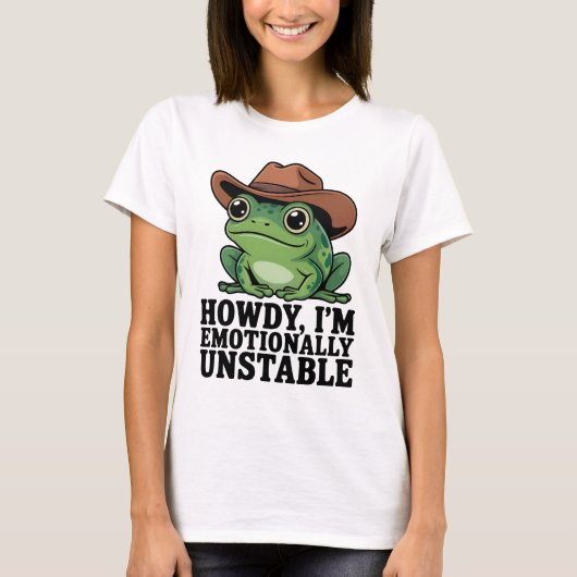 Howdy I'm Emotionally Unstable Frog Shirt | Funny (Voorkant)