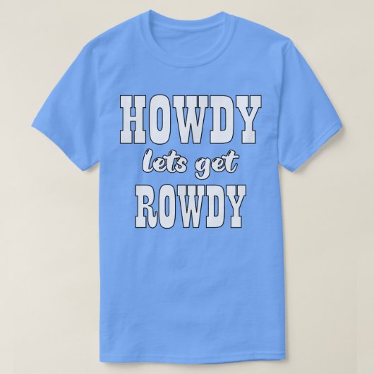 Howdy Laten we Rowdy Cowgirl Bachelorette Bride P T-shirt (Design voorkant)