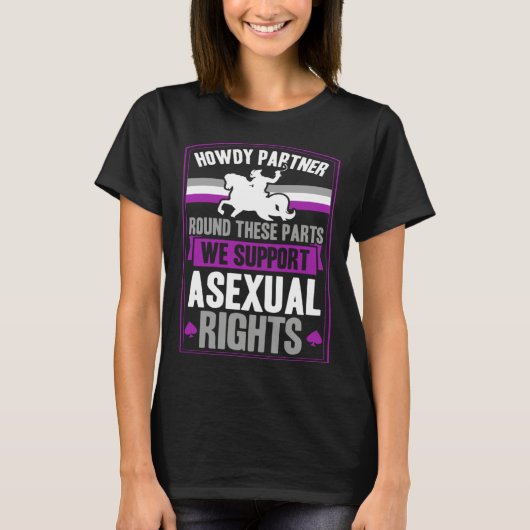 Howdy Partner Round These Parts We Support Asexual T-shirt (Voorkant)