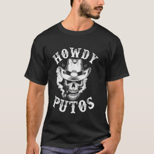 Howdy Putos Grappige Westerse Cowboy Schedel Spaan T-shirt