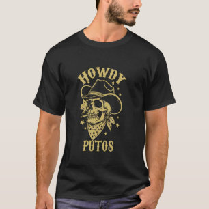 Howdy Putos T-shirt Grappige Schedel Cowboy Spaans