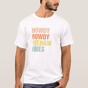 Howdy Rowdy Yeehaw Vibes Western land Zuid T-shirt