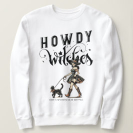 Howdy Witches Quote Halloween Cowgirl Witch Cat Trui