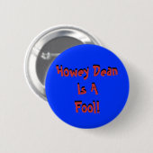 Howey Dean is AFool! Hoe deken is AFool! Ronde Button 5,7 Cm (Voorkant /achterkant)