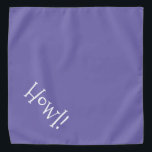 Howl! Paarse en witte Typografische Pet Bandana<br><div class="desc">Periwinkle Blue bandana, met schattige, grappige, witte typografie... Howl! Ideaal voor je huisdier in de stad of de namiddag in het park. De achtergrondkleur is aanpasbaar aan elke kleur die u wilt, evenals de lettertypestijl, -grootte en/of -kleur. Maak het je eigen! Als je Boagie's schattige design draag, dan help je...</div>